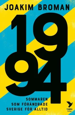 1994 : sommaren som förändrade Sverige för alltid