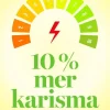 10% Mer Karisma : Boosta din karisma med 10 enkla strategier