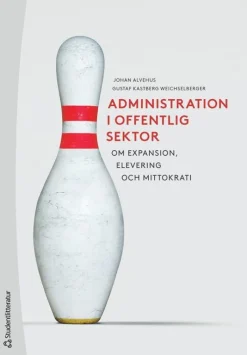Administration i offentlig sektor - Om expansion, elevering och mittokrati