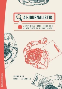AI-journalistik : artificiell intelligens och algoritmer på redaktionen