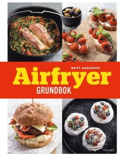 Airfryer : grundbok med nya och klassiska recept