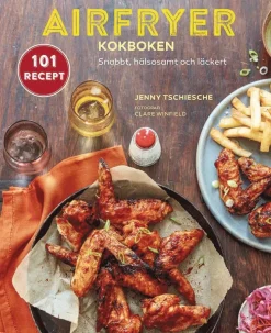 Airfryer-kokboken : snabbt, hälsosamt och läckert