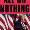 All or Nothing: How Trump Recaptured America