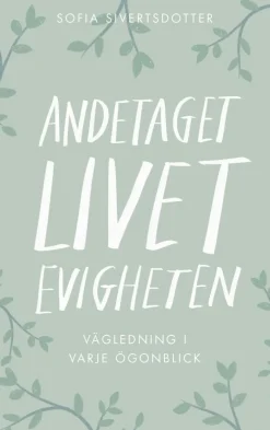 Andetaget, livet, evigheten: vägledning i varje ögonblick