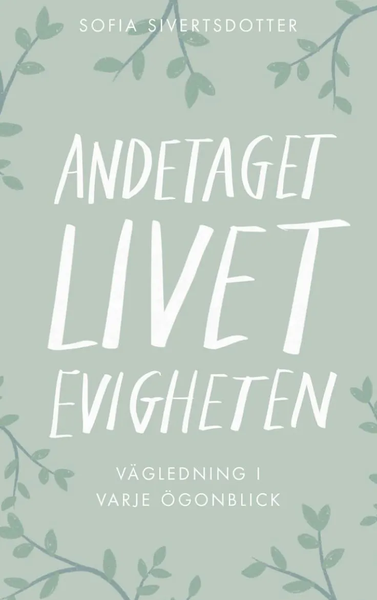 Andetaget, livet, evigheten: vägledning i varje ögonblick