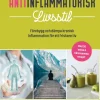 Antiinflammatorisk livsstil : förebygg och dämpa kronisk inflammation för ett friskare liv