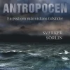 Antropocen : en essä om människans tidsålder
