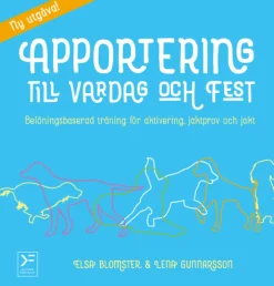 Apportering till vardag och fest : belöningsbaserad träning för aktivering, jaktprov och jakt