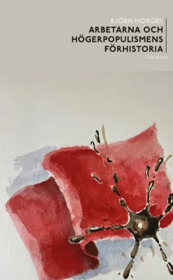 Arbetarna och högerpopulismens förhistoria