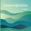 Arbetsmiljörätten : en översikt