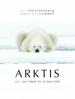 Arktis : liv i en värld av is och snö