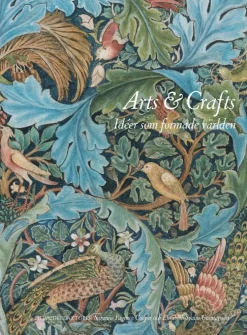 Arts & Crafts : idéer som formade världen