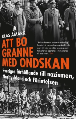Att bo granne med ondskan : Sveriges förhållande till nazismen, Nazityskland och Förintelsen
