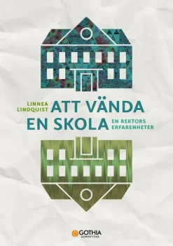 Att vända en skola : en rektors erfarenheter