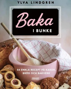 Baka i bunke : 54 enkla recept på kakor,bröd och bakverk