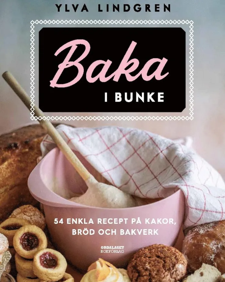 Baka i bunke : 54 enkla recept på kakor,bröd och bakverk