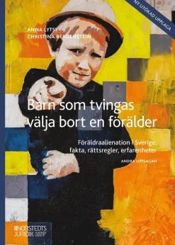 Barn som tvingas välja bort en förälder : Föräldraalienation i Sverige: fak