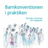 Barnkonventionen i praktiken : rättsliga utmaningar och möjligheter