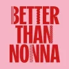 Better Than Nonna
