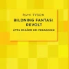 Bildning fantasi revolt : åtta essäer om pedagogik