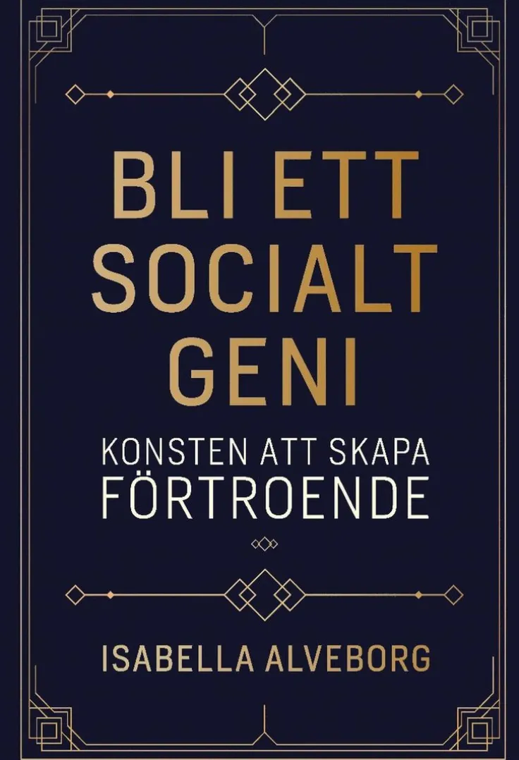 Bli ett socialt geni : konsten att skapa förtroende