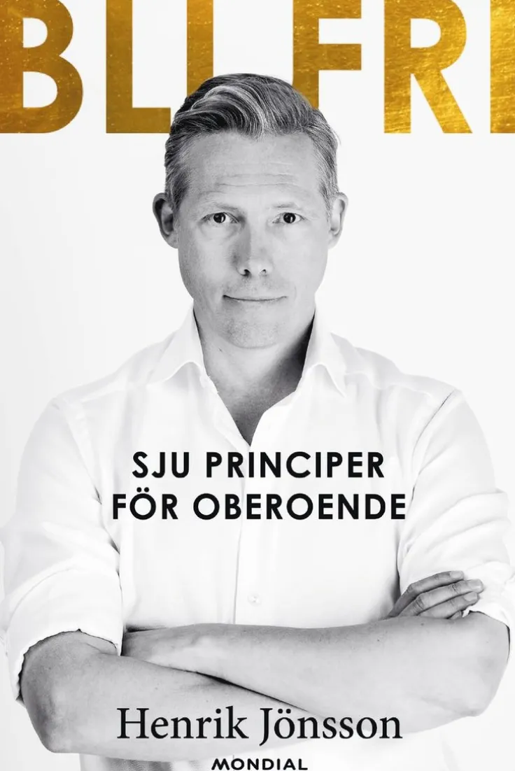 Bli fri : sju principer för oberoende