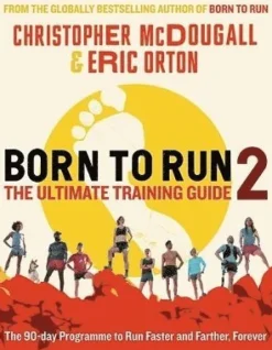 Born to Run 2: The Ultimate Training Guide