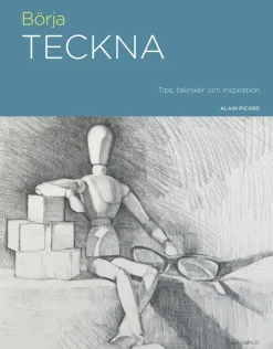 Börja teckna : tips, tekniker och inspiration