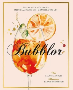 Bubblor : sprudlande cocktails med champagne och mousserande vin