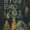 Byggekologi : kunskaper för ett hållbart byggande
