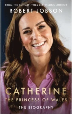 Catherine, the Princess of Wales: The Biography
