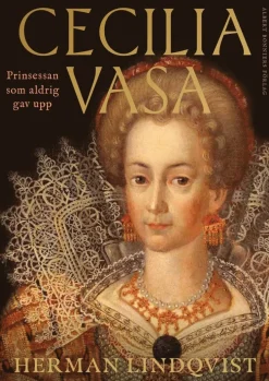 Cecilia Vasa : Prinsessan som aldrig gav upp