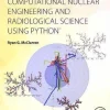 Computational Nuclear Engineering and Radiological Science Using Python