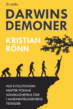 Darwins demoner : hur evolutionära krafter formar mänsklighetens öde i maskinintelligensens tidsålder