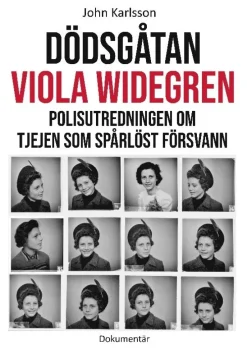 Dödsgåtan Viola Widegren : polisutredningen om tjejen som spårlöst försvann