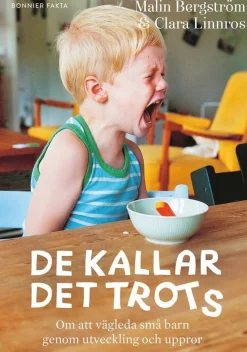 De kallar det trots : om att vägleda små barn genom utveckling och uppror