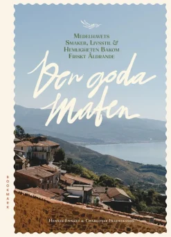 Den goda maten : Medelhavets smaker, livsstil & hemligheten bakom friskt åldrande