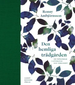 Den hemliga trädgården : om trädgårdar i litteratur och verklighet