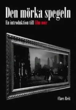 Den mörka spegeln: En introduktion till film noir