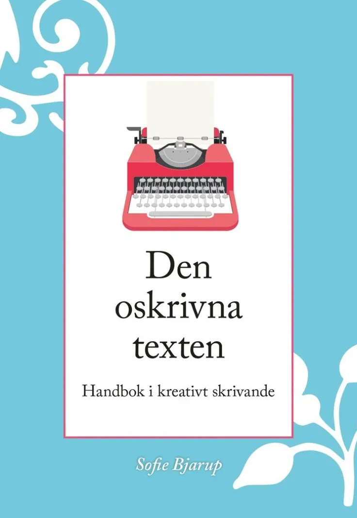 Den oskrivna texten : Handbok i kreativt skrivande