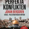 Den perfekta konflikten : Israel-Palestinafrågan inifrån