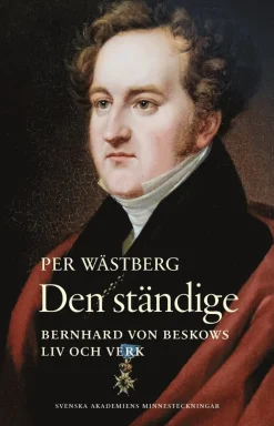 Den ständige : Bernhard von Beskows liv och verk