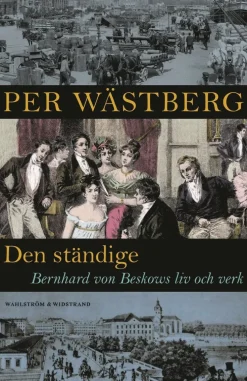 Den ständige : Bernhard von Beskows liv och verk