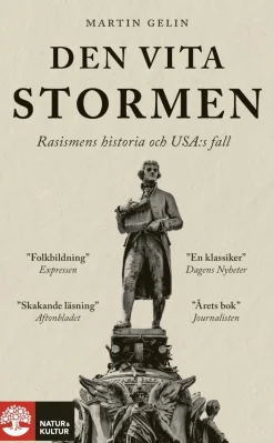 Den vita stormen : rasismens historia och USA:s fall