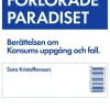 Det förlorade paradiset : berättelsen om Konsums uppgång och fall