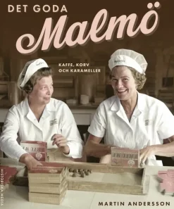 Det goda Malmö : kaffe, korv och karameller