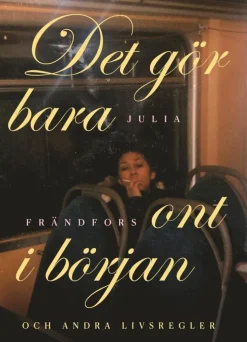 Det gör bara ont i början : och andra livsregler