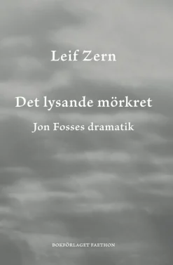 Det lysande mörkret : Jon Fosses dramatik