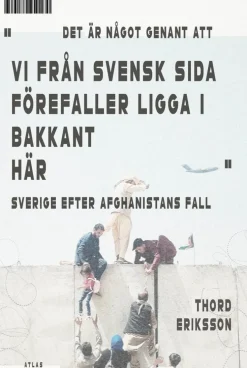 Det är något genant att vi från svensk sida förefaller ligga i bakkant här : Sverige efter Afghanistans fall