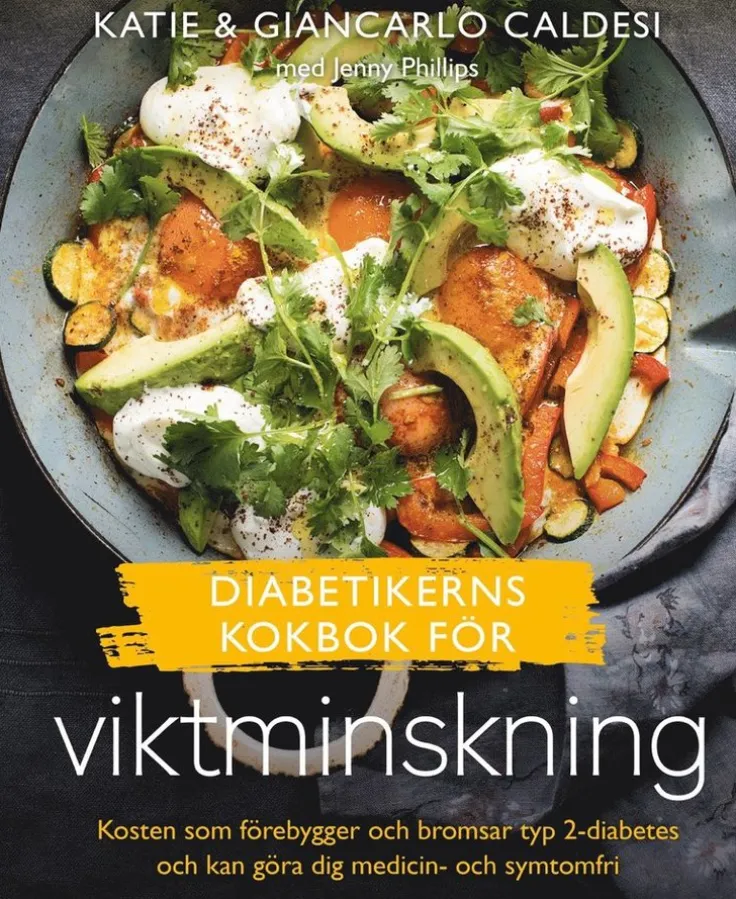 Diabetikerns kokbok för viktminskning : kosten som förebygger och bromsar typ 2-diabetes och kan göra dig medicin- och symtomfri